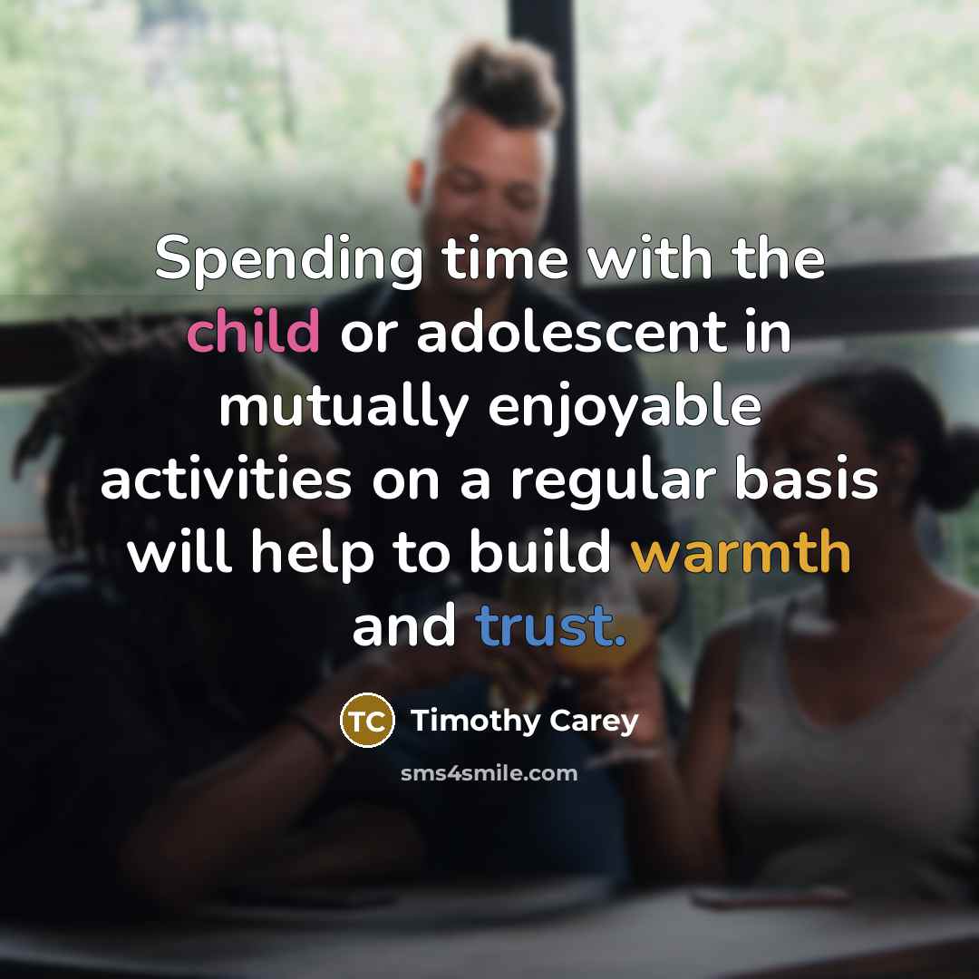 “Spending time with the child or adolescent in mutually enjoyable…” quote by Timothy Carey