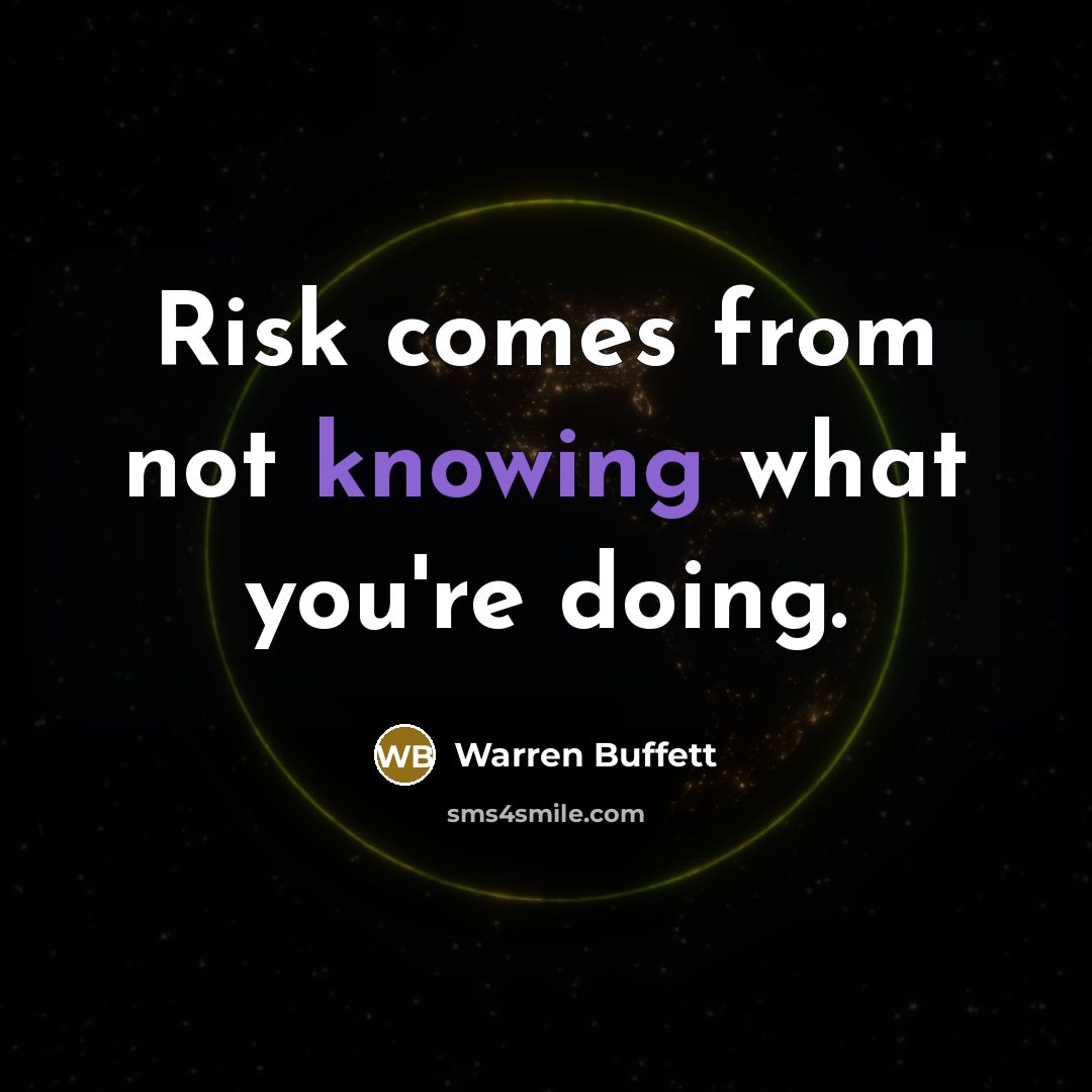 “Risk comes from not knowing what you're doing.…” quote by Warren Buffett
