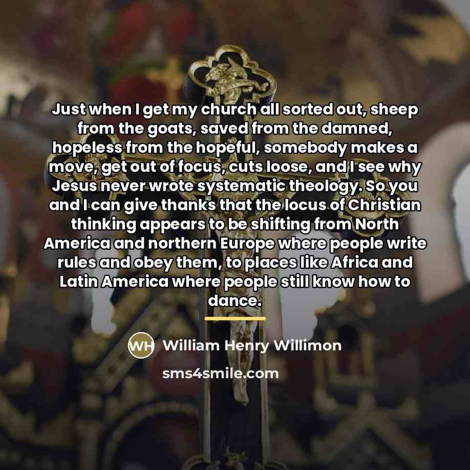 “Just when I get my church all sorted out, sheep…” quote by William Henry Willimon