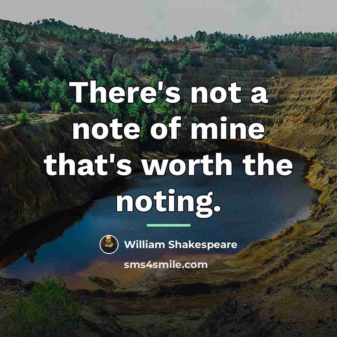 “There's not a note of mine that's worth the noting.…” quote by William Shakespeare