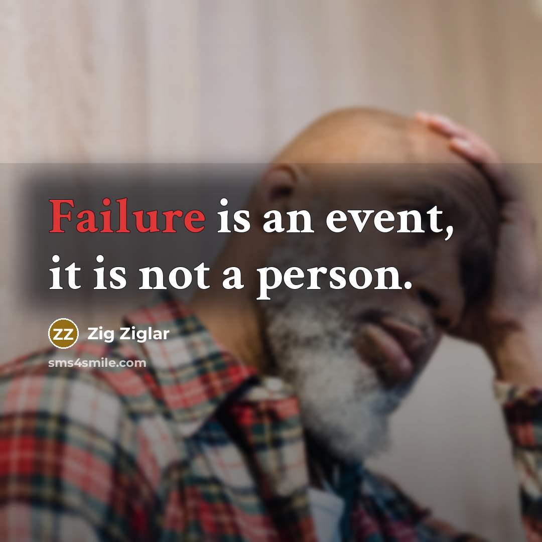 “Failure is an event, it is not a person.…” quote by Zig Ziglar