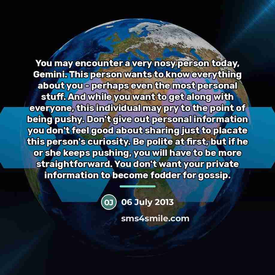 “You may encounter a very nosy person today, Gemini. This…” quote by 06 July 2013