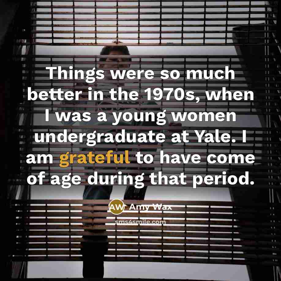 “Things were so much better in the 1970s, when I…” quote by Amy Wax
