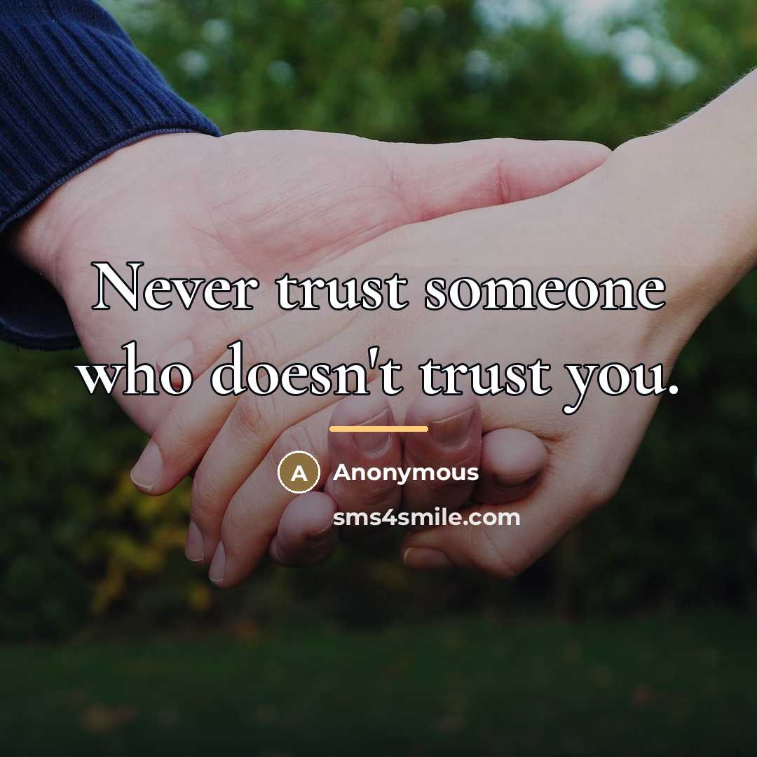 “Never trust someone who doesn't trust you.…” quote by Anonymous