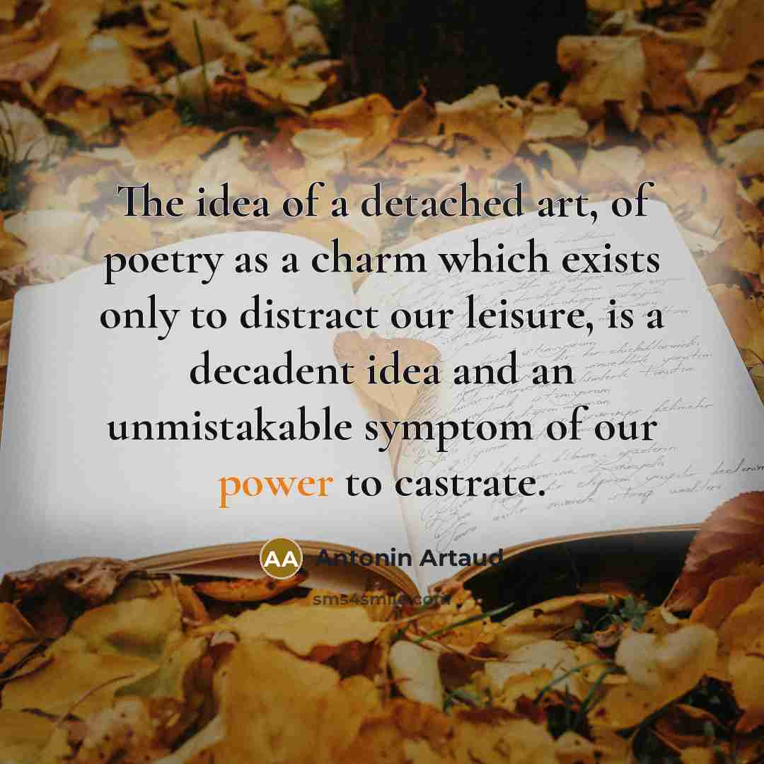 “The idea of a detached art, of poetry as a…” quote by Antonin Artaud