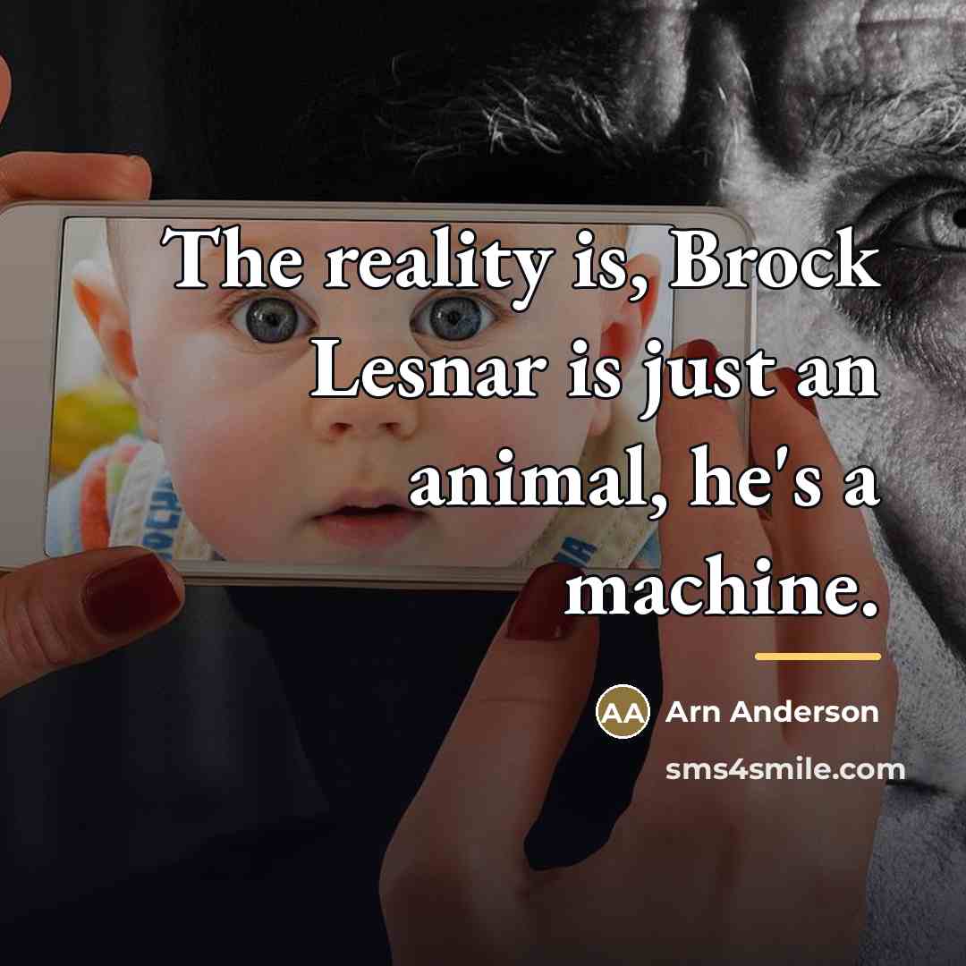 “The reality is, Brock Lesnar is just an animal, he's…” quote by Arn Anderson