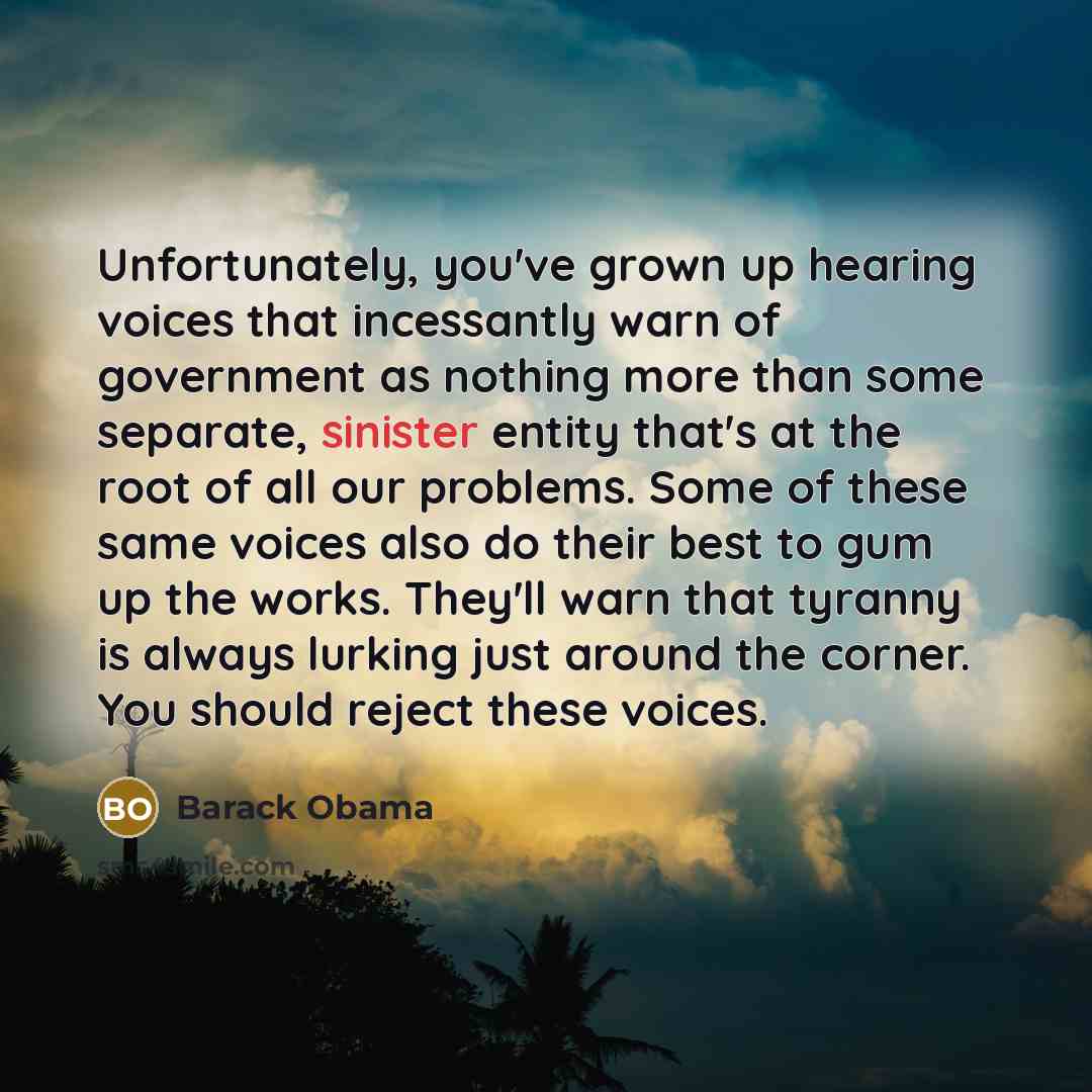 “Unfortunately, you've grown up hearing voices that incessantly warn of…” quote by Barack Obama