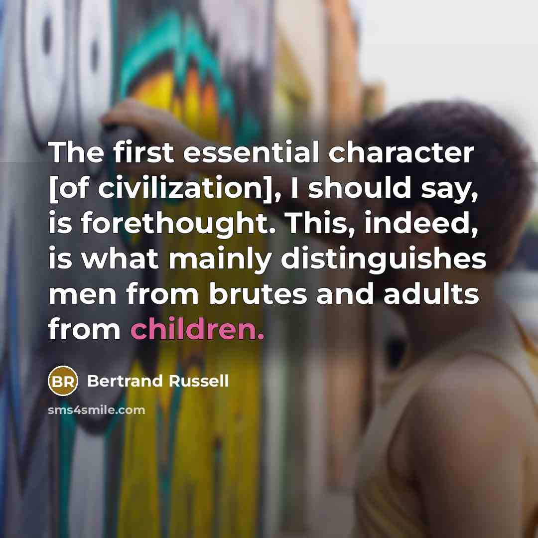 “The first essential character [of civilization], I should say, is…” quote by Bertrand Russell