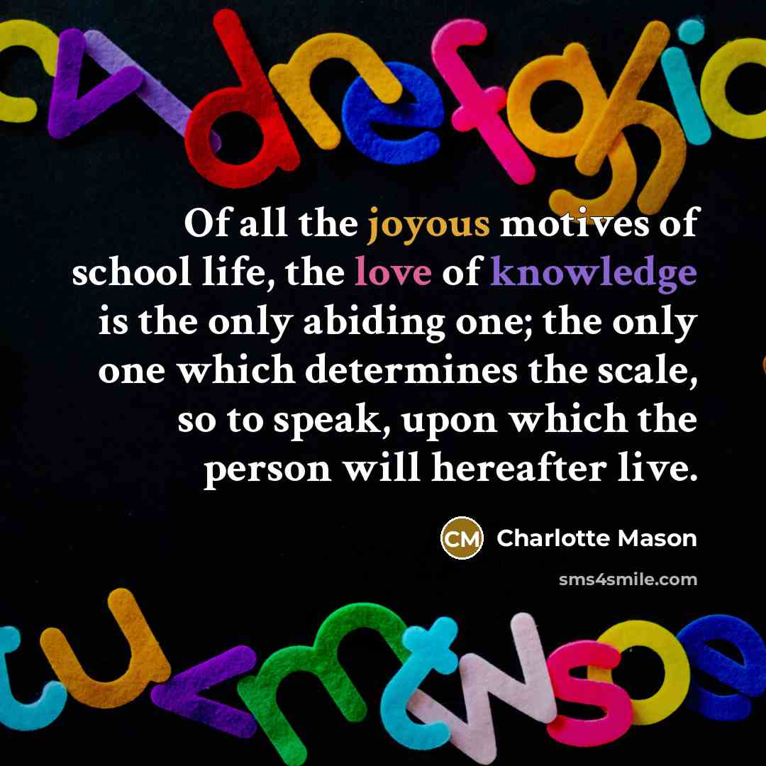 “Of all the joyous motives of school life, the love…” quote by Charlotte Mason