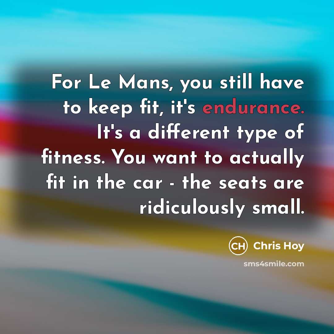 “For Le Mans, you still have to keep fit, it's…” quote by Chris Hoy