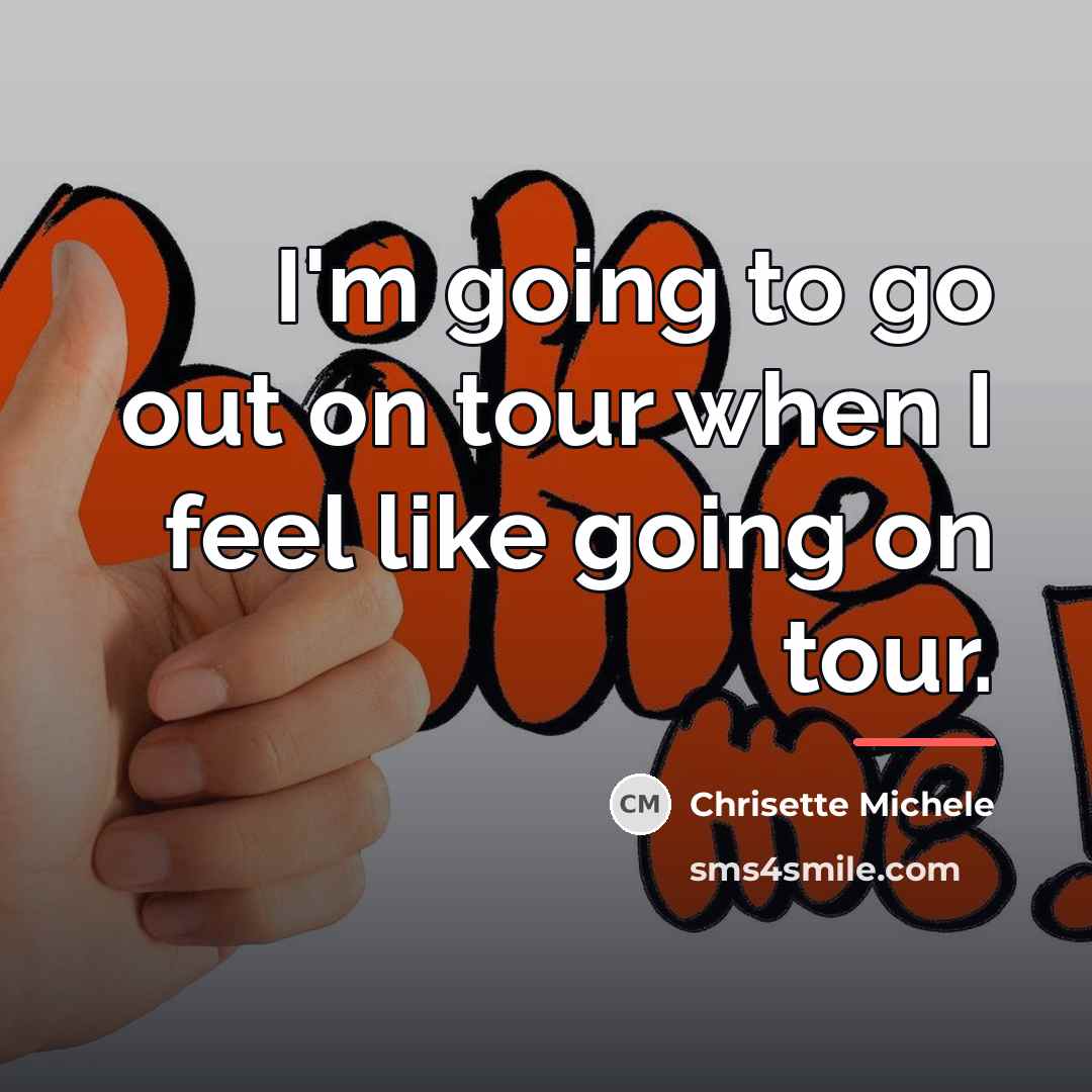 “I'm going to go out on tour when I feel…” quote by Chrisette Michele