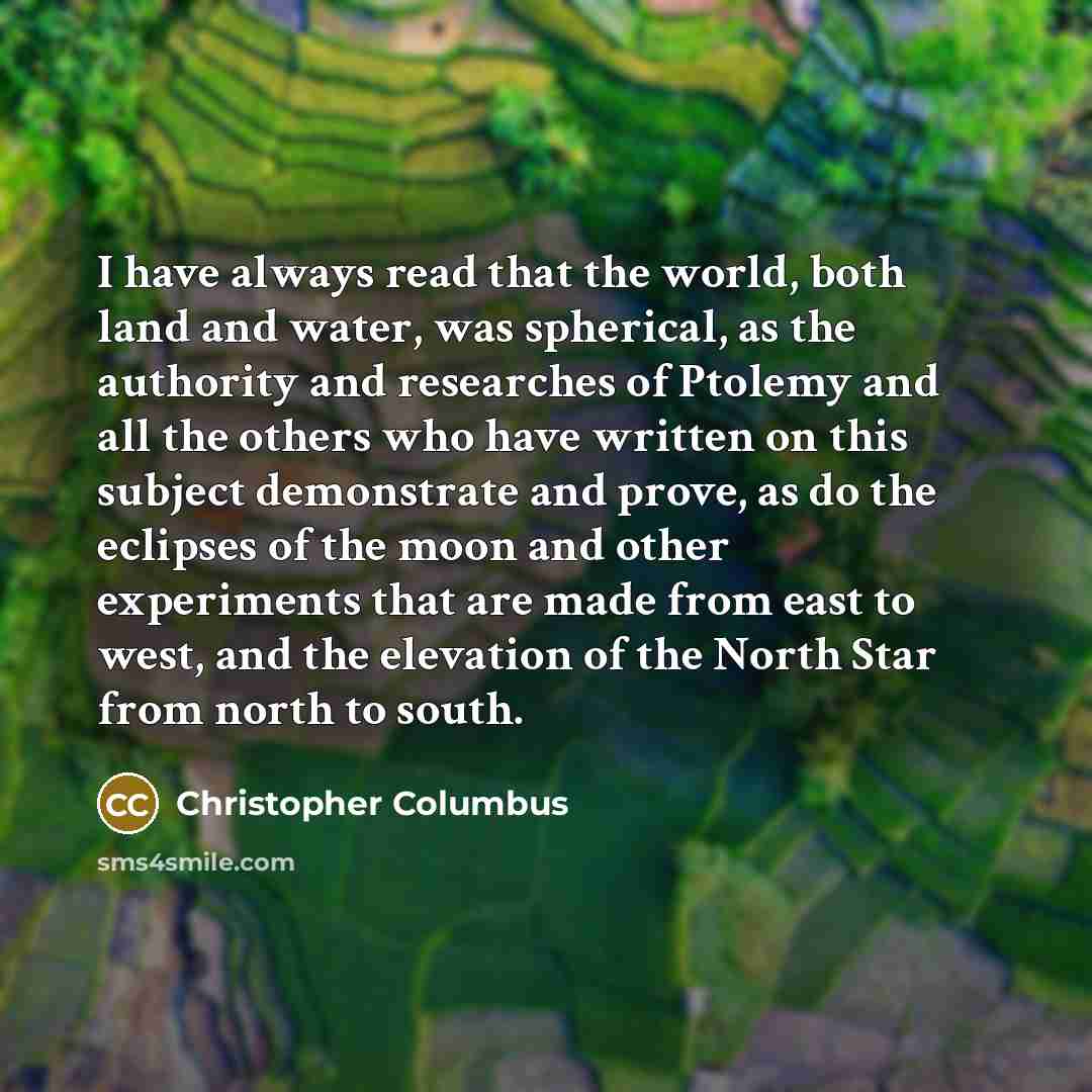 “I have always read that the world, both land and…” quote by Christopher Columbus