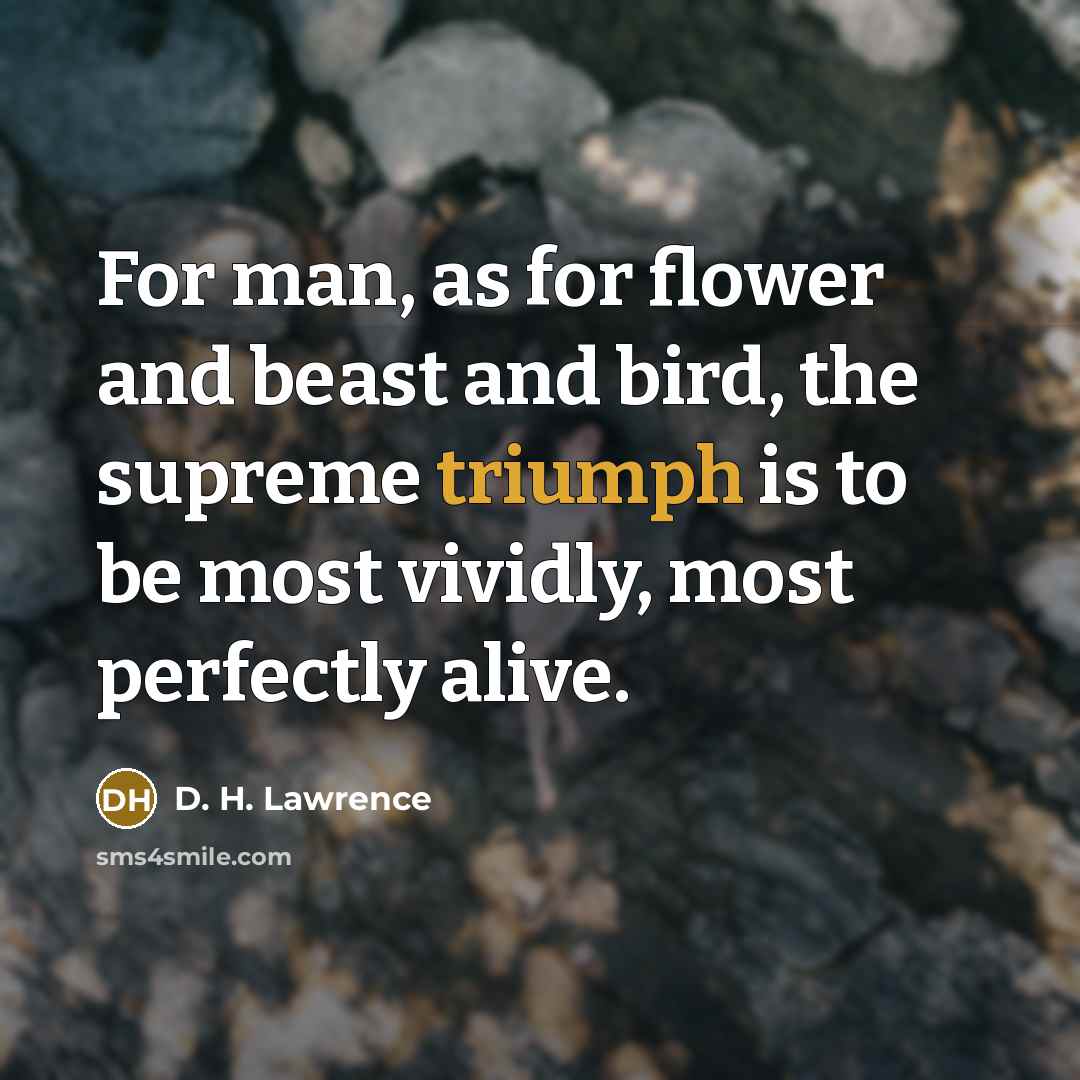 “For man, as for flower and beast and bird, the…” quote by D. H. Lawrence