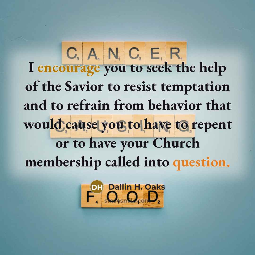 “I encourage you to seek the help of the Savior…” quote by Dallin H. Oaks