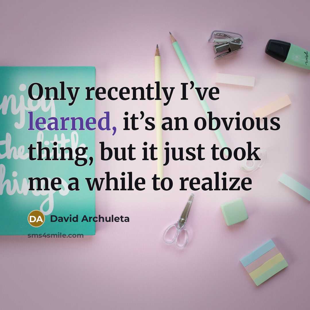 “Only recently I’ve learned, it’s an obvious thing, but it…” quote by David Archuleta