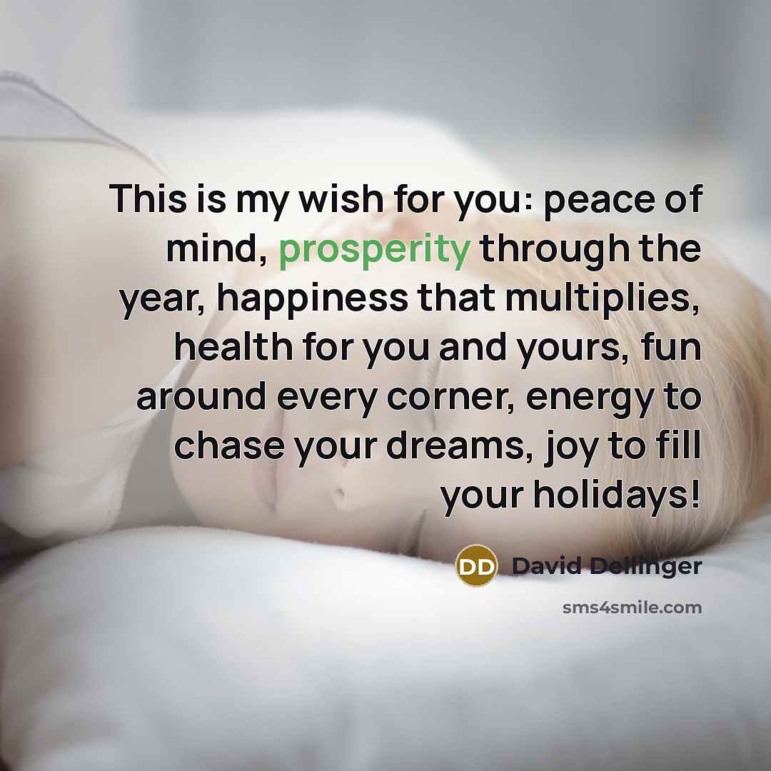 “This is my wish for you: peace of mind, prosperity…” quote by David Dellinger