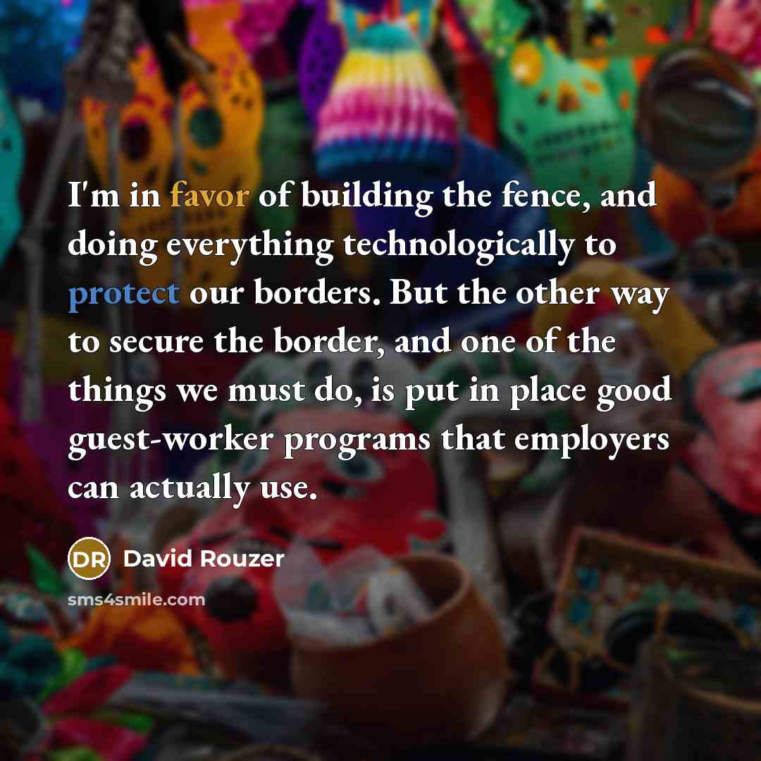 “I'm in favor of building the fence, and doing everything…” quote by David Rouzer