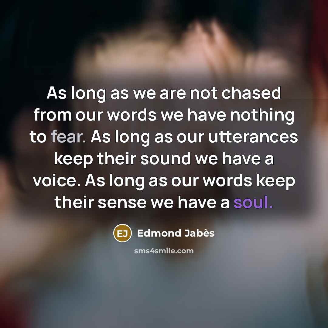 “As long as we are not chased from our words…” quote by Edmond Jabes