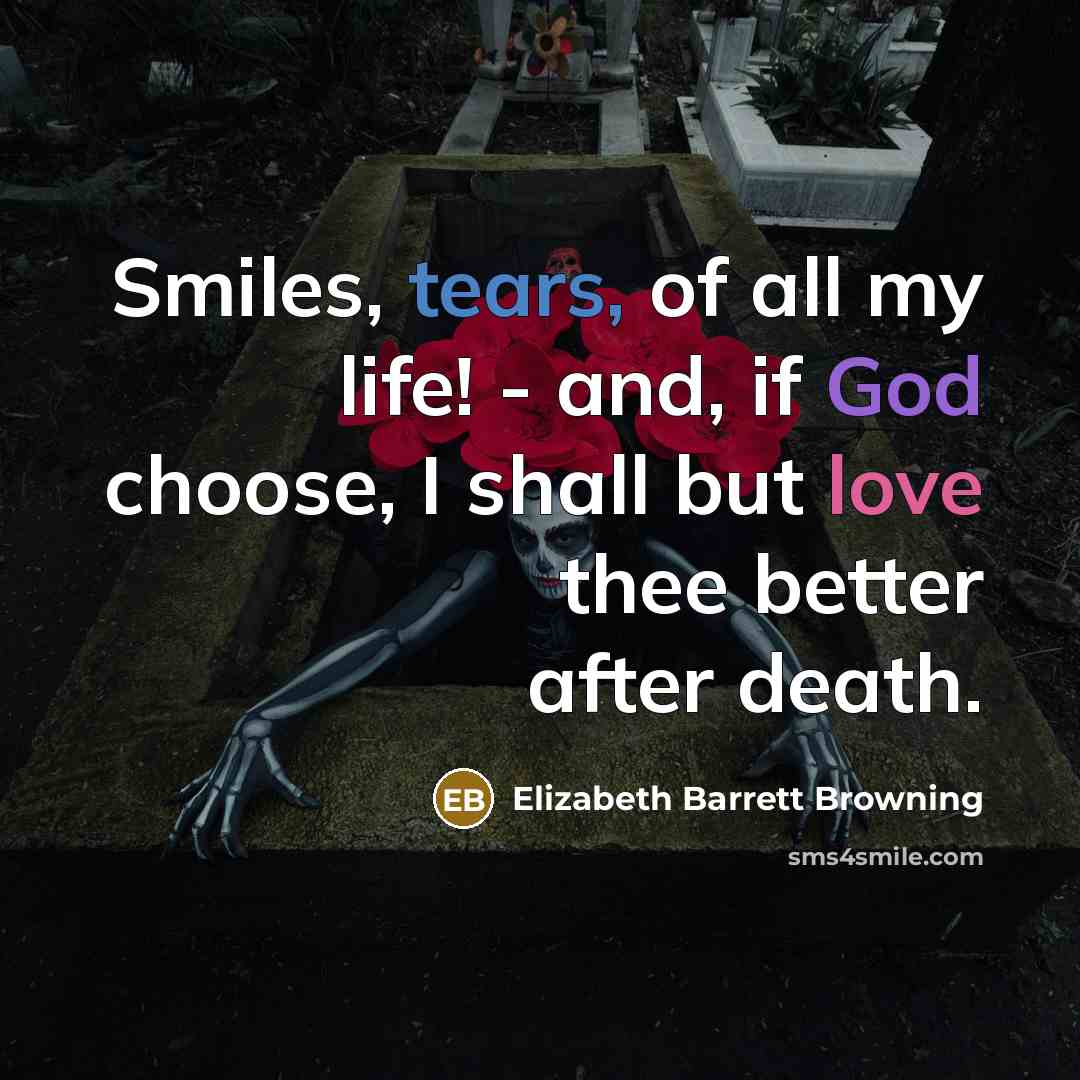 “Smiles, tears, of all my life! - and, if God…” quote by Elizabeth Barrett Browning