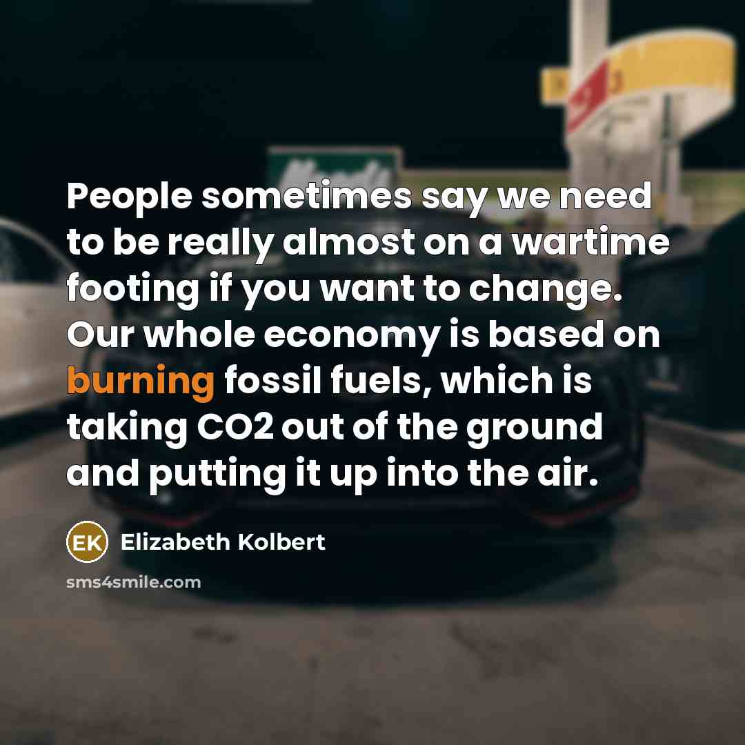 “People sometimes say we need to be really almost on…” quote by Elizabeth Kolbert