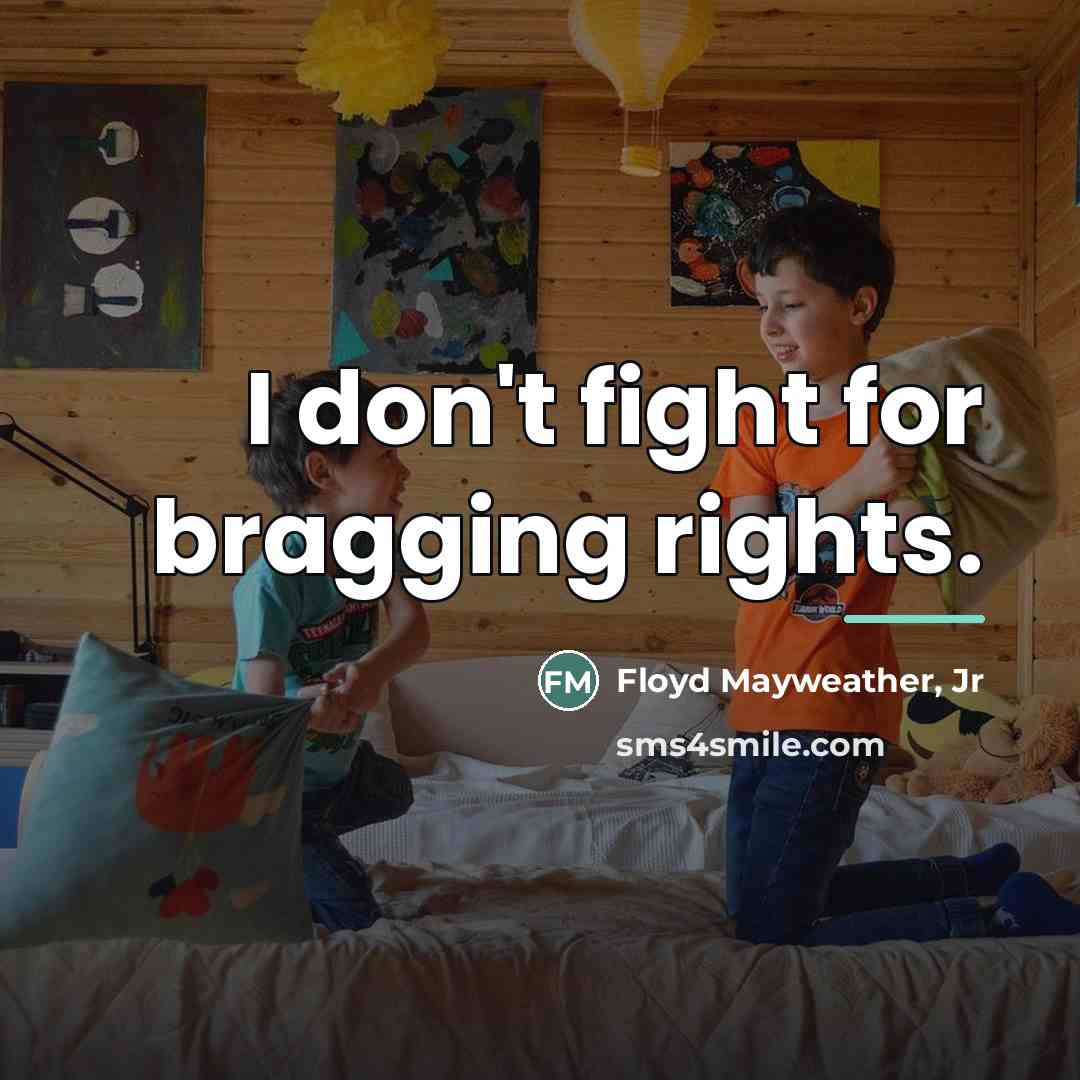 “I don't fight for bragging rights.…” quote by Floyd Mayweather, Jr