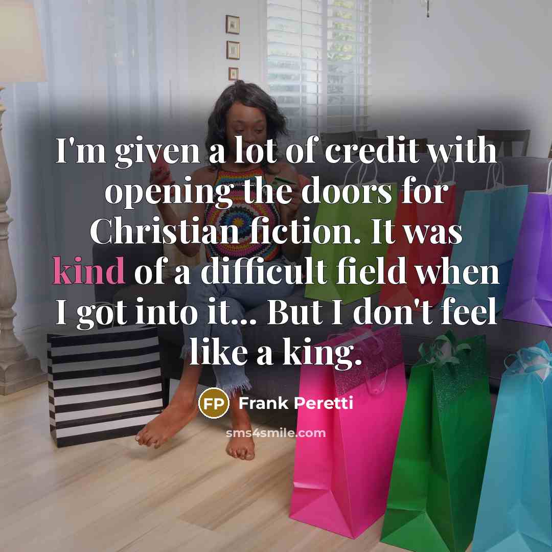 “I'm given a lot of credit with opening the doors…” quote by Frank Peretti