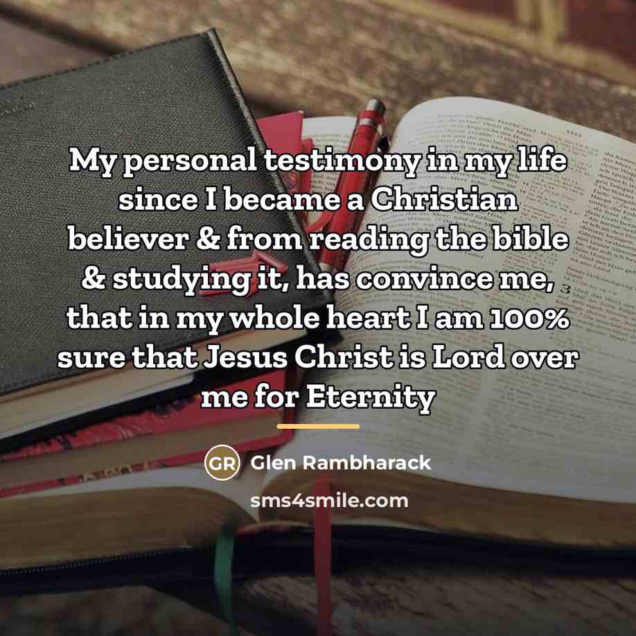 “My personal testimony in my life since I became a…” quote by Glen Rambharack