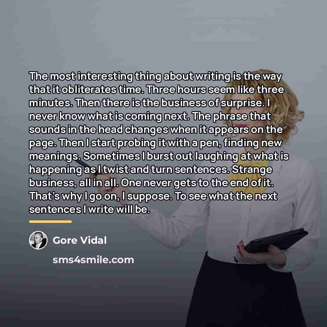“The most interesting thing about writing is the way that…” quote by Gore Vidal