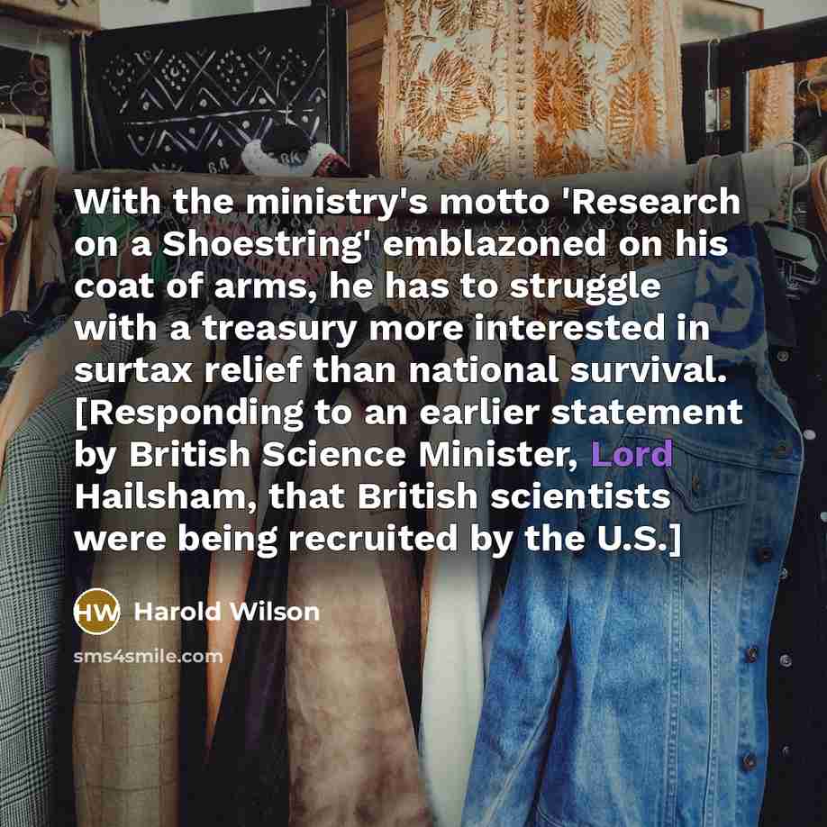 “With the ministry's motto 'Research on a Shoestring' emblazoned on…” quote by Harold Wilson