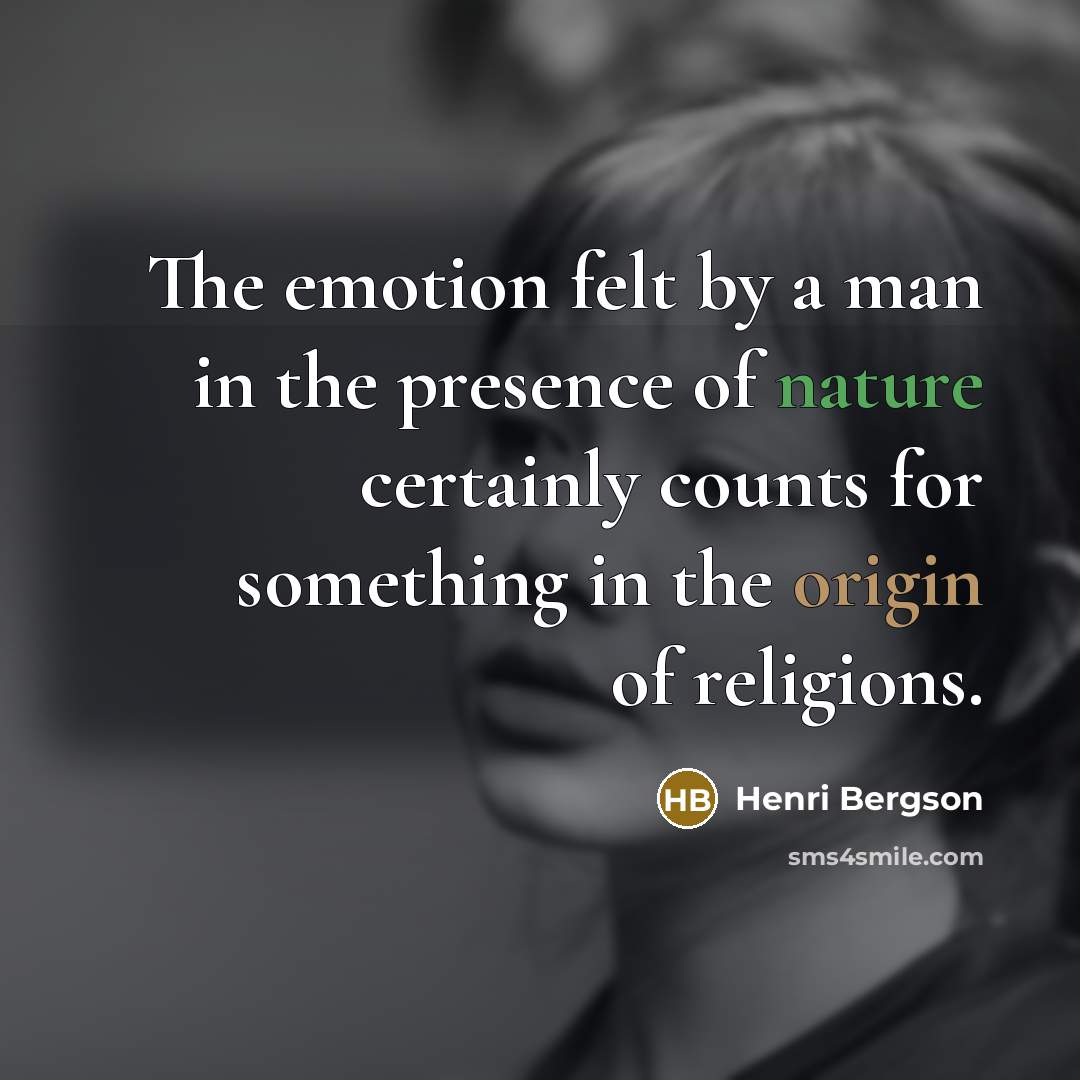 “The emotion felt by a man in the presence of…” quote by Henri Bergson