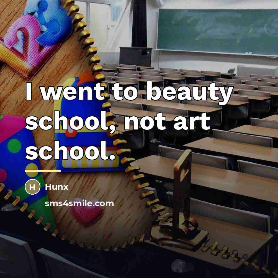 “I went to beauty school, not art school.…” quote by Hunx