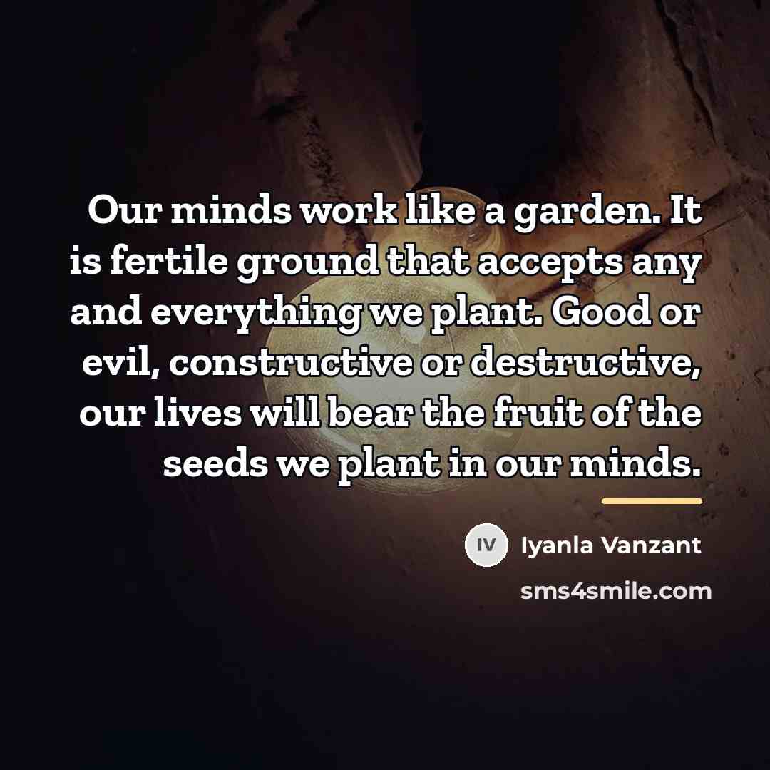 “Our minds work like a garden. It is fertile ground…” quote by Iyanla Vanzant