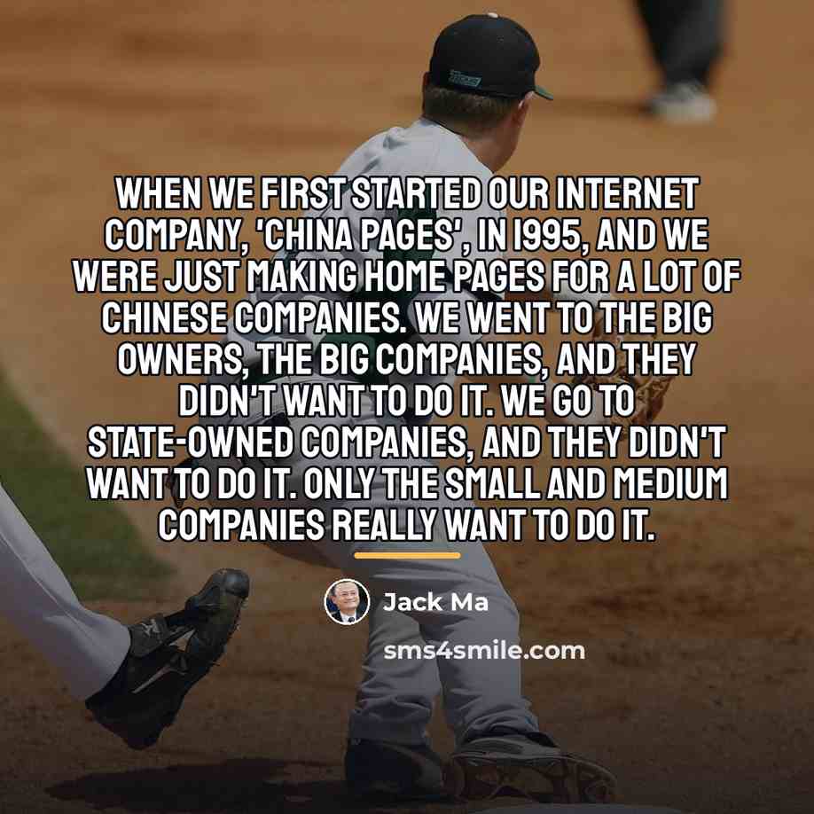 “When we first started our internet company, 'China Pages', in…” quote by Jack Ma