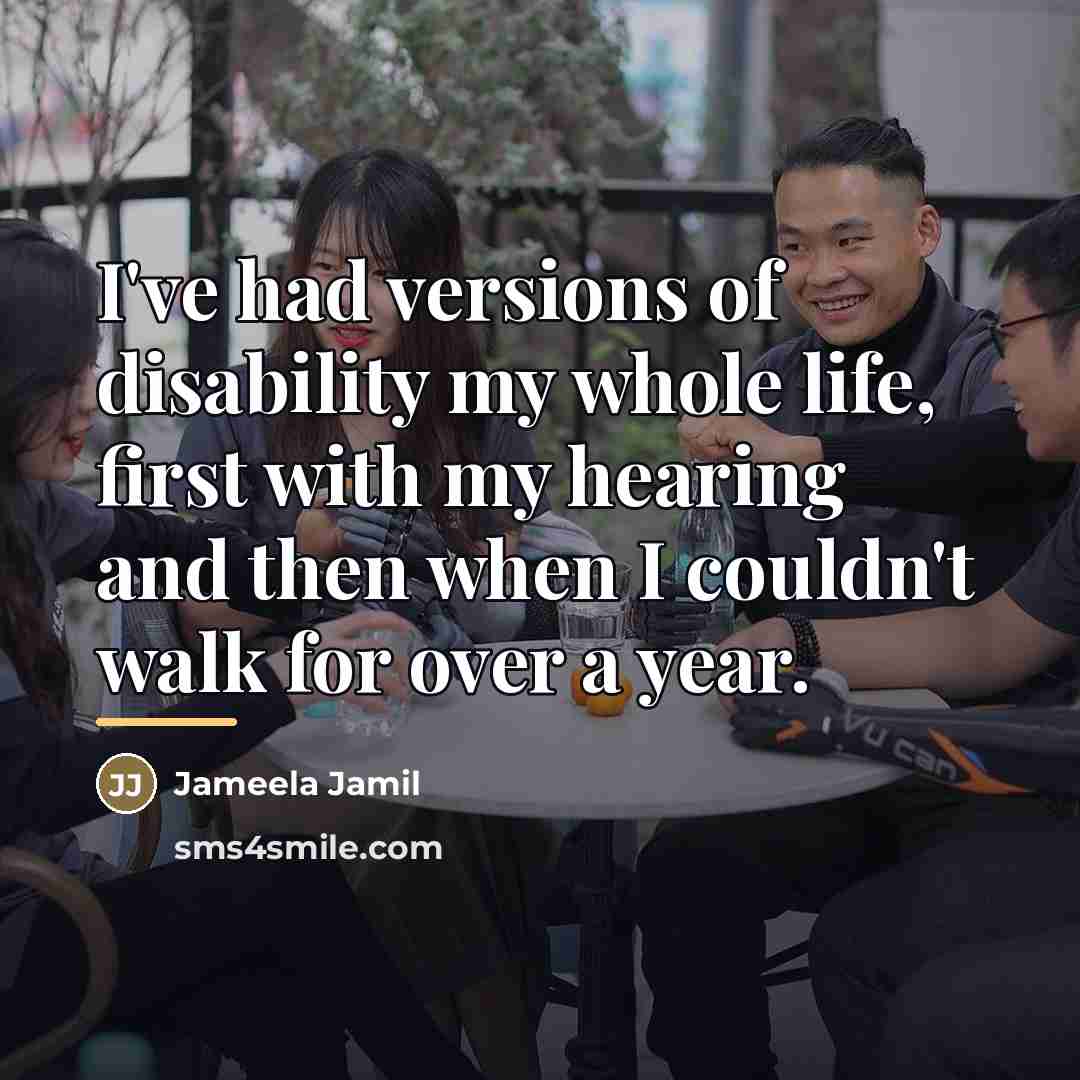 “I've had versions of disability my whole life, first with…” quote by Jameela Jamil