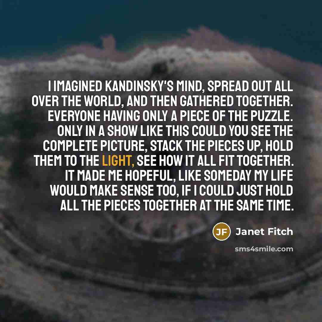 “I imagined Kandinsky's mind, spread out all over the world,…” quote by Janet Fitch