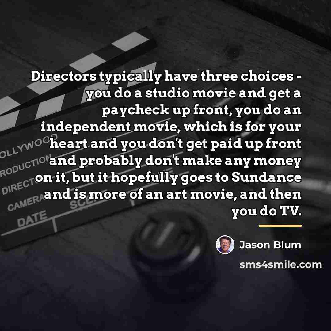 “Directors typically have three choices - you do a studio…” quote by Jason Blum
