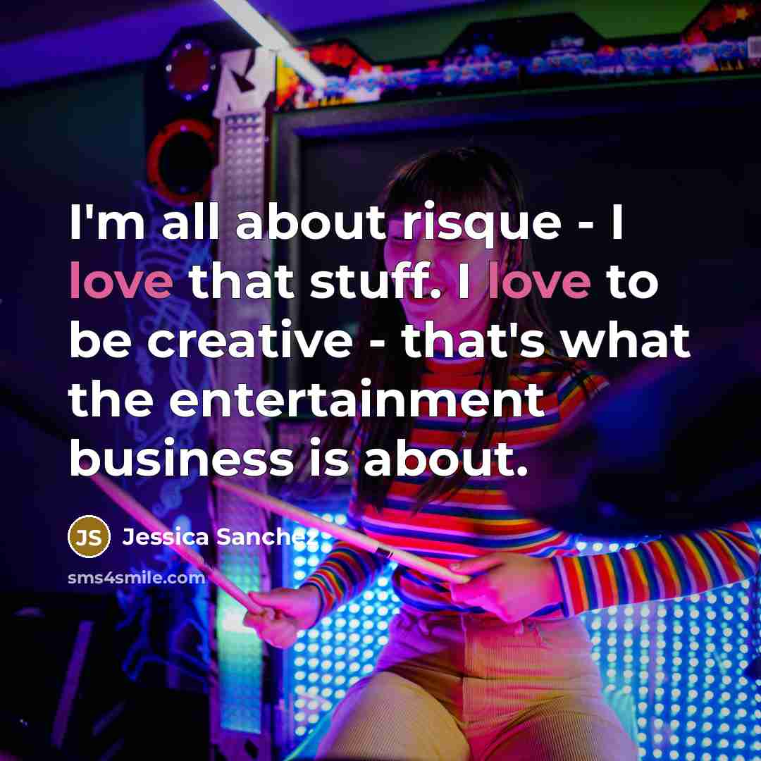 “I'm all about risque - I love that stuff. I…” quote by Jessica Sanchez