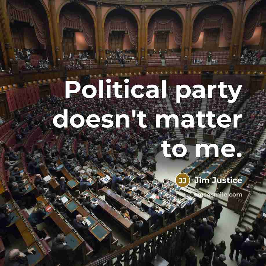 “Political party doesn't matter to me.…” quote by Jim Justice