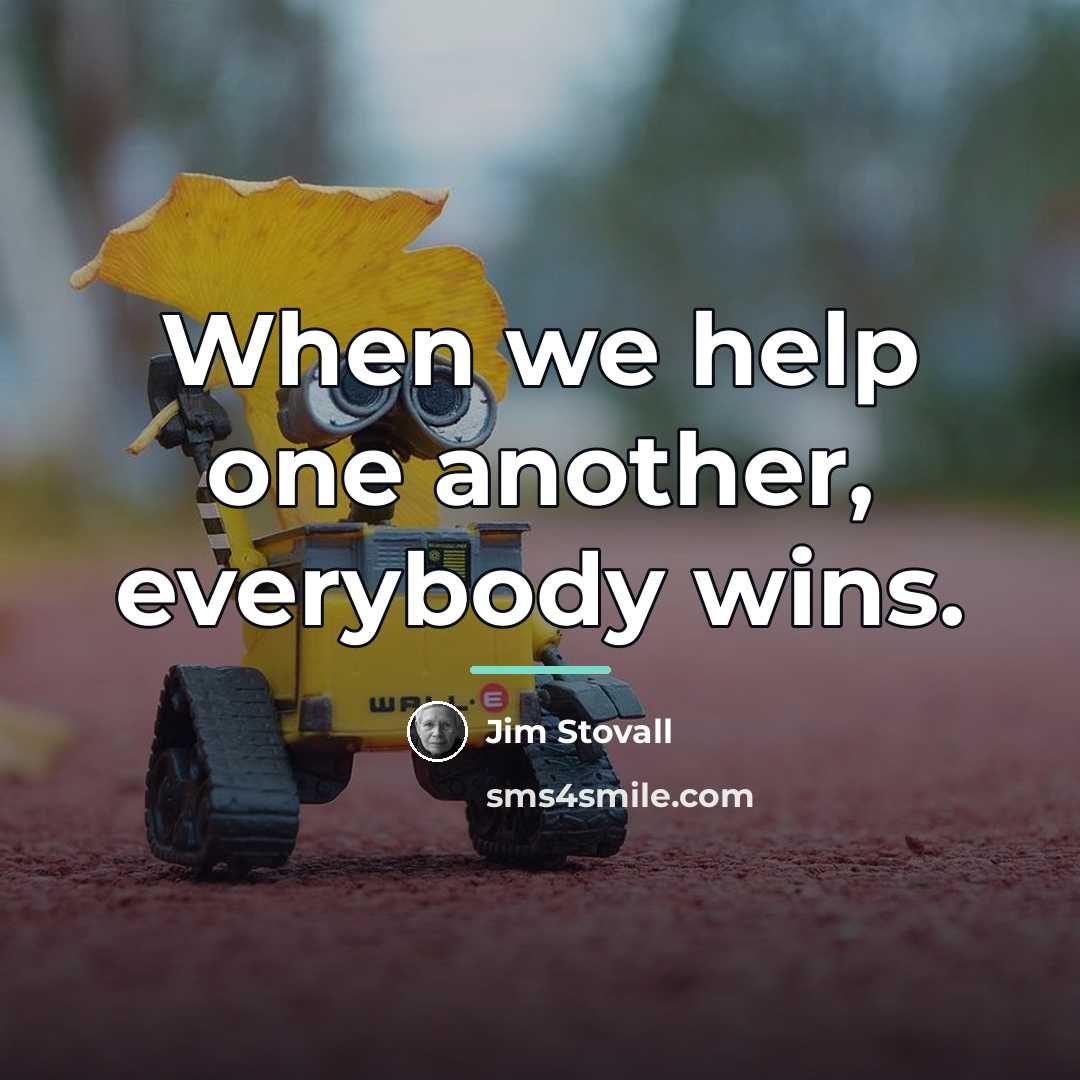“When we help one another, everybody wins.…” quote by Jim Stovall
