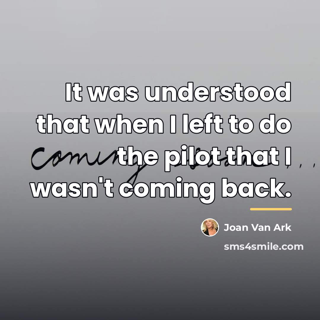“It was understood that when I left to do the…” quote by Joan Van Ark