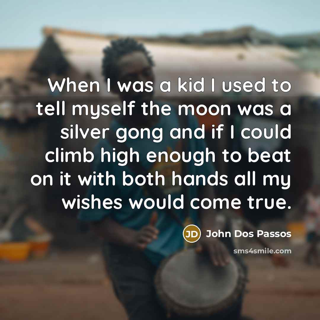 “When I was a kid I used to tell myself…” quote by John Dos Passos