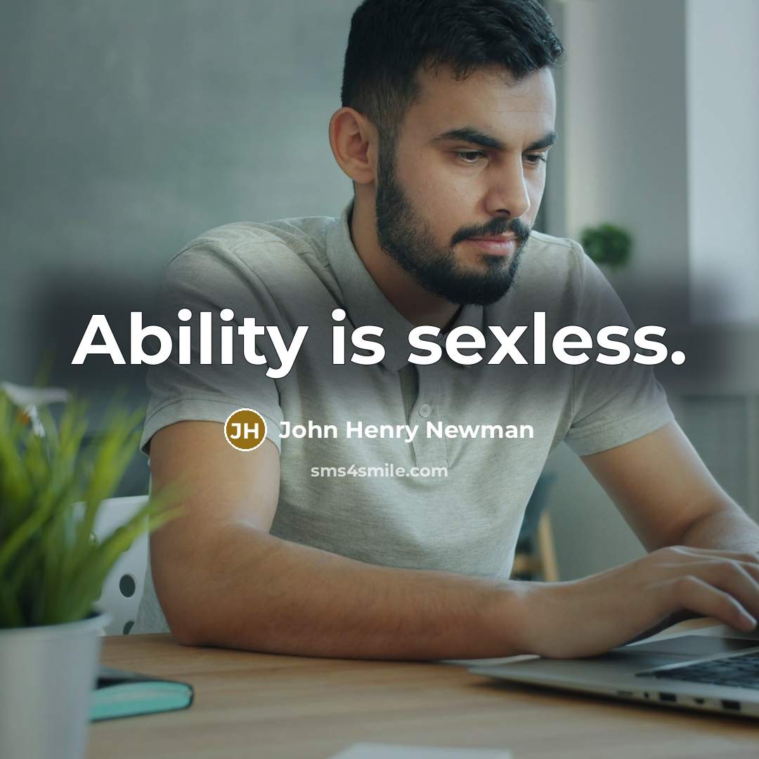 “Ability is sexless.…” quote by John Henry Newman