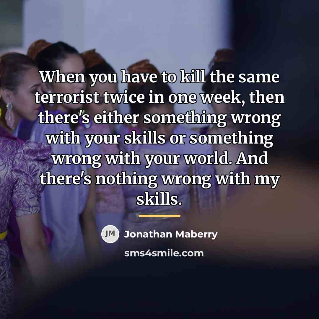 “When you have to kill the same terrorist twice in…” quote by Jonathan Maberry