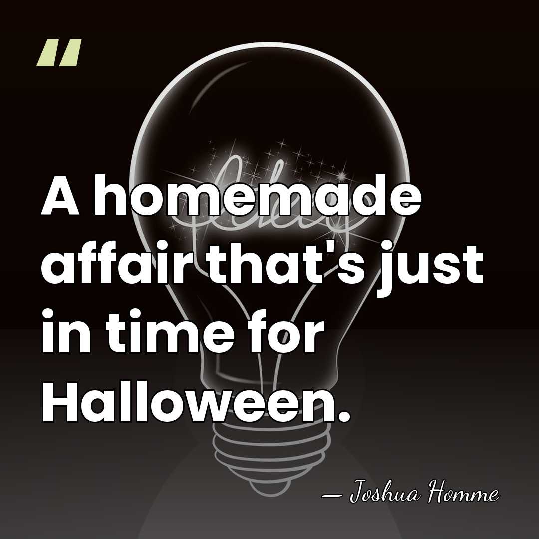 A homemade affair that's just in time for Halloween. - Joshua Homme