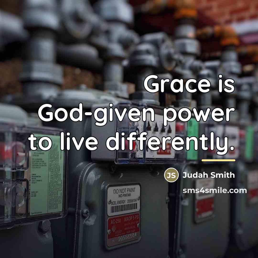 “Grace is God-given power to live differently.…” quote by Judah Smith