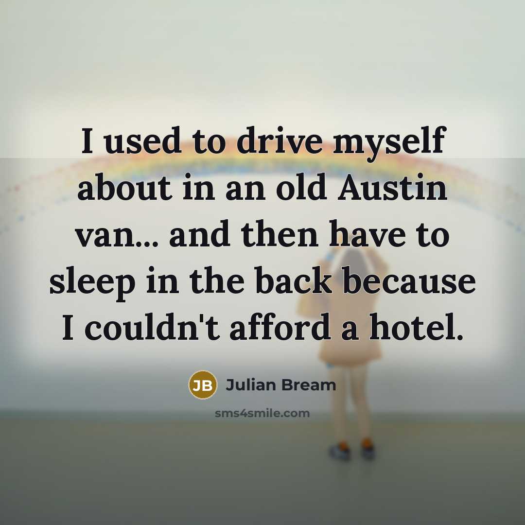 “I used to drive myself about in an old Austin…” quote by Julian Bream