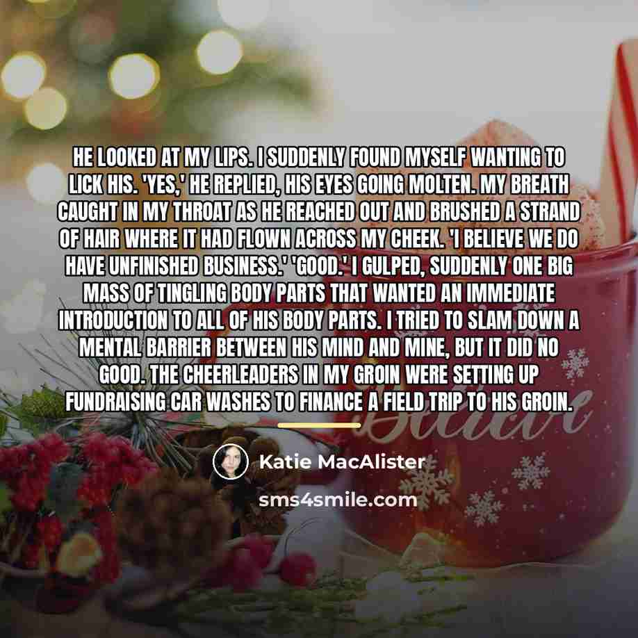 “He looked at my lips. I suddenly found myself wanting…” quote by Katie MacAlister