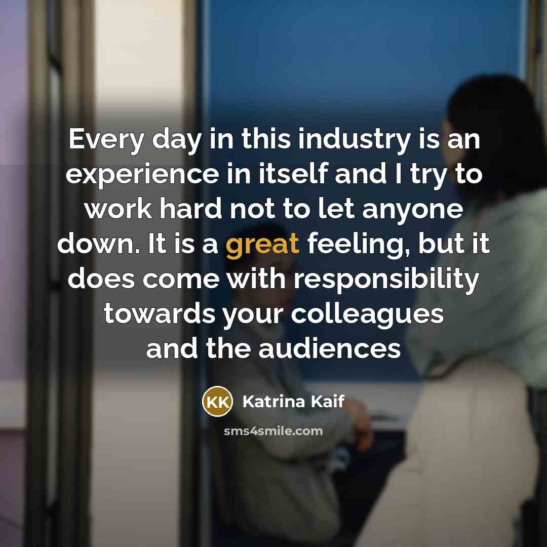 “Every day in this industry is an experience in itself…” quote by Katrina Kaif