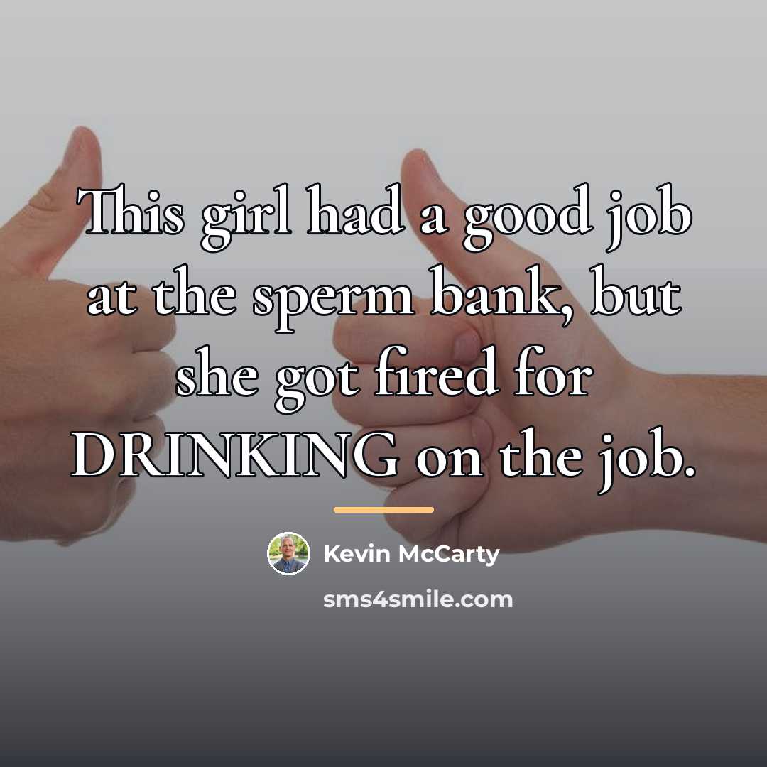 “This girl had a good job at the sperm bank,…” quote by Kevin McCarty