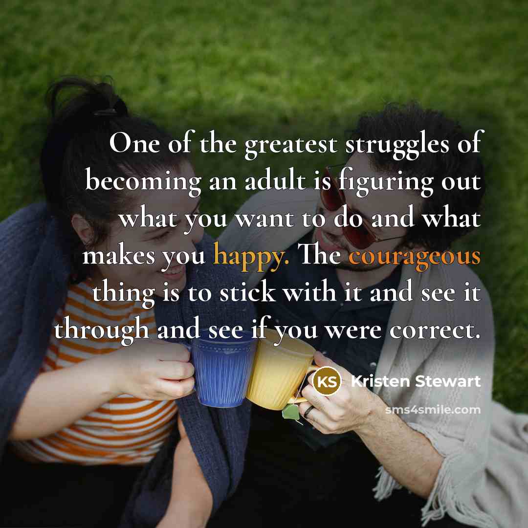 “One of the greatest struggles of becoming an adult is…” quote by Kristen Stewart